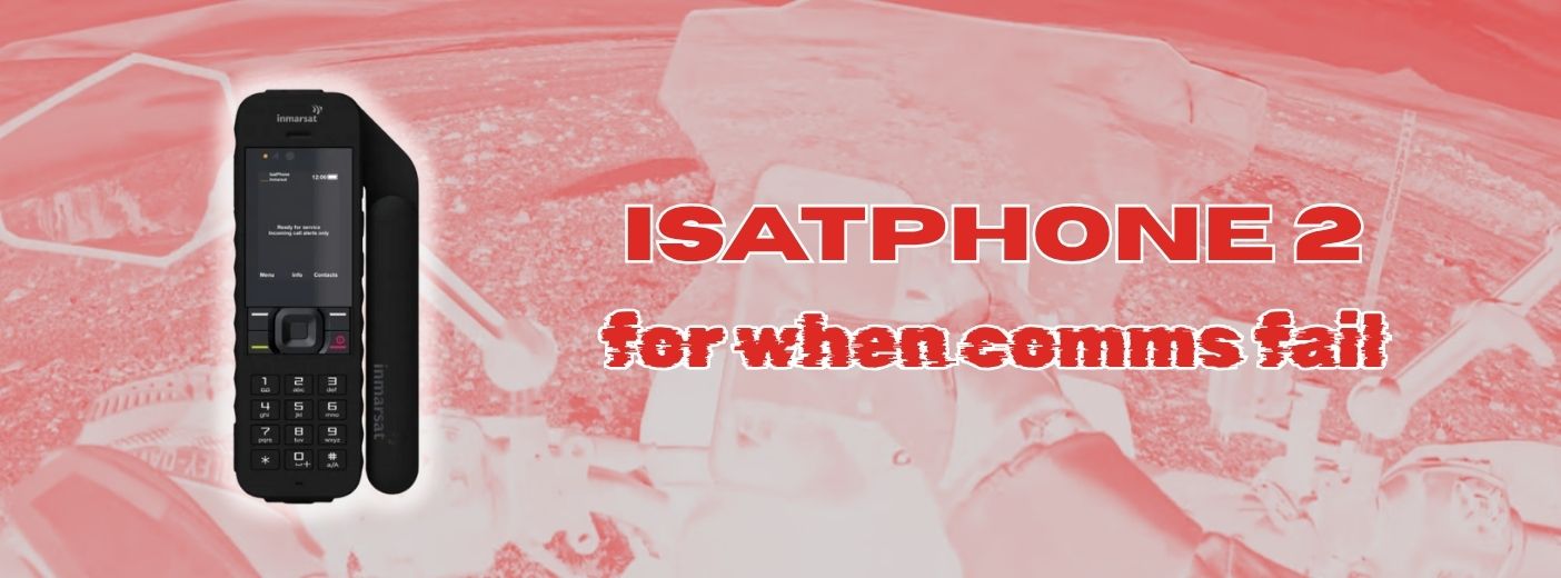 When Your Comms Fail, Everything Fails: Why We Trust the Inmarsat IsatPhone 2